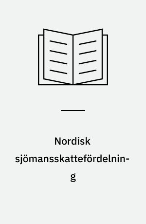 Nordisk sjömansskattefördelning : Betänkande avgivet av utredningskommittén för nordisk sjömansskattefördelning