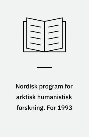 Nordisk program for arktisk humanistisk forskning : årsrapport. For 1993