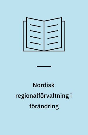 Nordisk regionalförvaltning i förändring