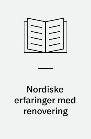 Nordiske erfaringer med renovering : notater fra arbejdsseminar den 7. juni 1995 i København