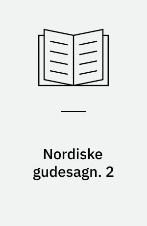 Nordiske gudesagn. 2 : Balders rejse til Helhjem - og andre fortællinger om vikingernes guder. - 1985. - 116 s. : ill.