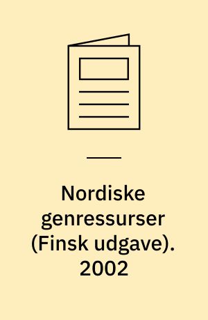 Nordiske genressurser : kotieläimet, viljelykasvit, metsäpuut (Finsk udgave). 2002