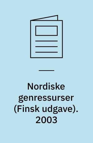 Nordiske genressurser : kotieläimet, viljelykasvit, metsäpuut (Finsk udgave). 2003