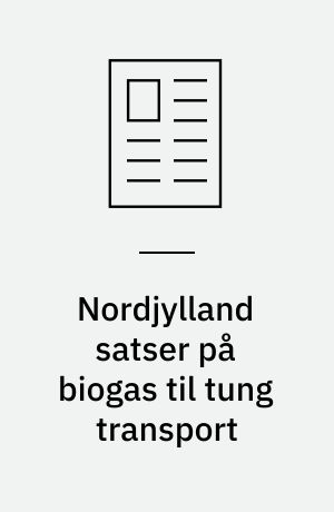Nordjylland satser på biogas til tung transport