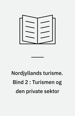 Nordjyllands turisme. Bind 2 : Turismen og den private sektor