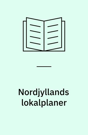 Nordjyllands lokalplaner : ord og plan i lov og praksis