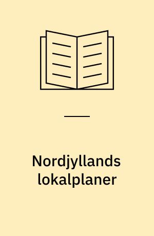 Nordjyllands lokalplaner : ord og plan i lov og praksis