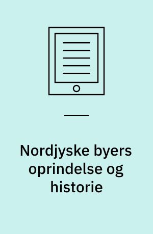 Nordjyske byers oprindelse og historie