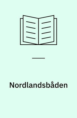 Nordlandsbåden : analyseret og prøvesejlet af Vikingeskibshallens Bådelaug
