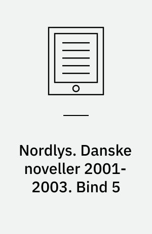 Nordlys. Danske noveller 2001-2003. Bind 5