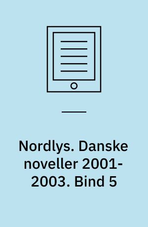 Nordlys. Danske noveller 2001-2003. Bind 5