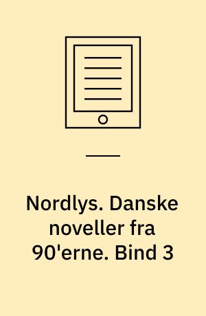 Nordlys. Danske noveller fra 90'erne. Bind 3