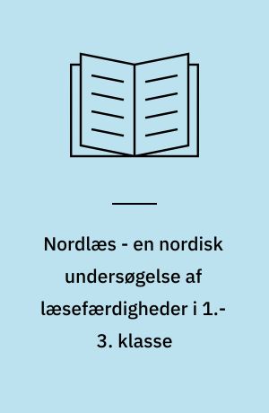 Nordlæs - en nordisk undersøgelse af læsefærdigheder i 1.-3. klasse