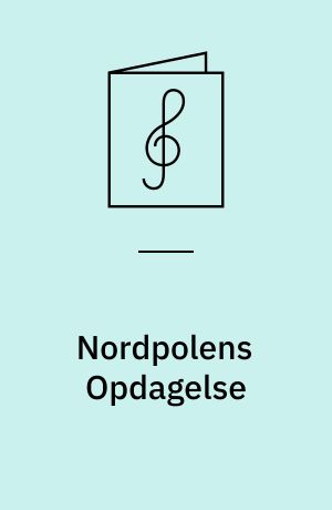 Nordpolens Opdagelse : Synges i Tivolis Variétès Cabaret af Carl Fischer