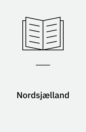 Nordsjælland : Foredragene fra det 16. danske Hjemstavnsstævne 1.-7. August 1938