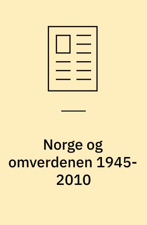 Norge og omverdenen 1945-2010 : fra kulturpleje til omdømmeforvaltning