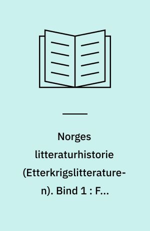 Norges litteraturhistorie : \Etterkrigslitteraturen\. Bind 1 : Fra Brekke til Mehren