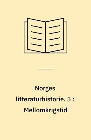 Norges litteraturhistorie. 5 : Mellomkrigstid