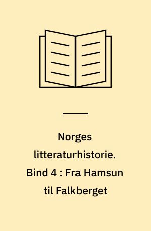 Norges litteraturhistorie. Bind 4 : Fra Hamsun til Falkberget