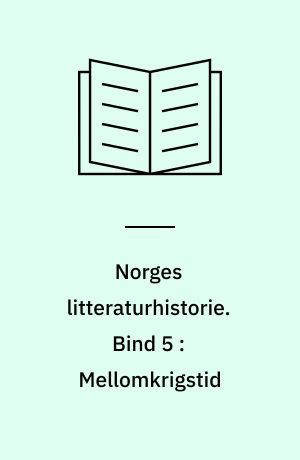 Norges litteraturhistorie. Bind 5 : Mellomkrigstid