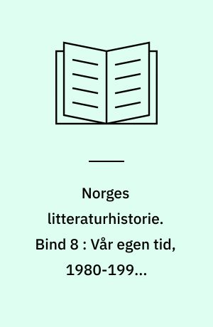Norges litteraturhistorie. Bind 8 : Vår egen tid, 1980-1998. Litteraturveiledning ; Tidstavle ; Register