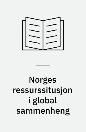 Norges ressurssitusjon i global sammenheng : utredning avgitt i oktober 1974
