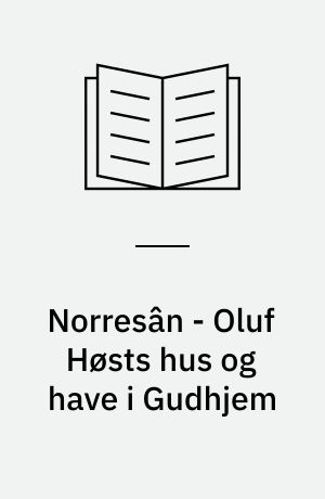 Norresân - Oluf Høsts hus og have i Gudhjem