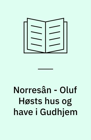Norresân - Oluf Høsts hus og have i Gudhjem