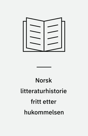 Norsk litteraturhistorie fritt etter hukommelsen