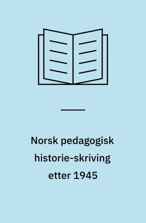 Norsk pedagogisk historie-skriving etter 1945
