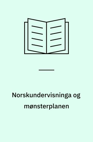 Norskundervisninga og mønsterplanen