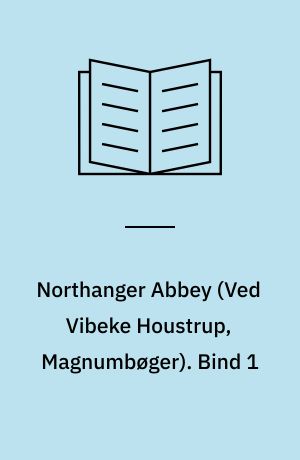 Northanger Abbey. Bind 1