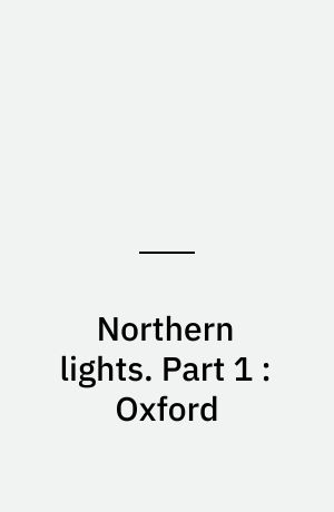 Northern lights. Part 1 : Oxford