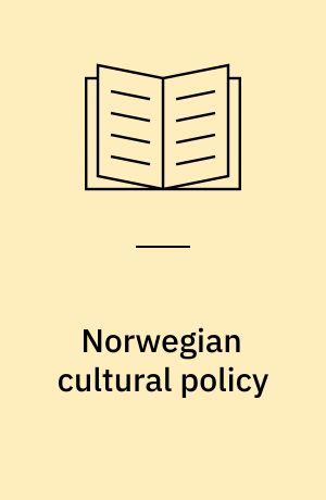 Norwegian cultural policy : characteristics and trends