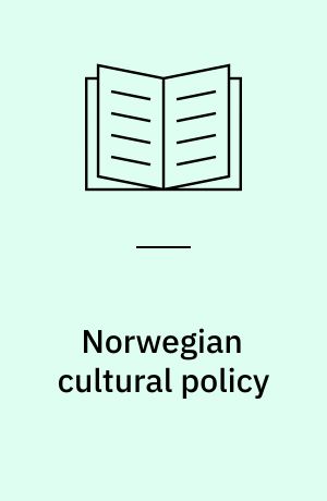 Norwegian cultural policy : characteristics and trends
