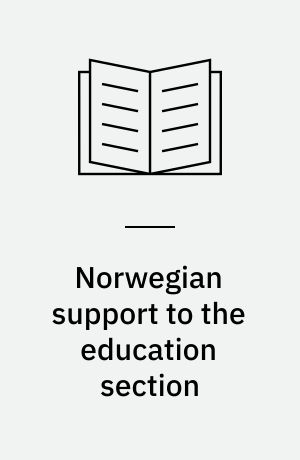 Norwegian support to the education section : overview of policies and trends 1988-1998 : a report