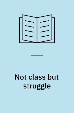 Not class but struggle : critical ouvertures to Pierre Bourdieu's sociology