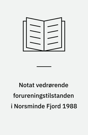 Notat vedrørende forureningstilstanden i Norsminde Fjord 1988 : notat