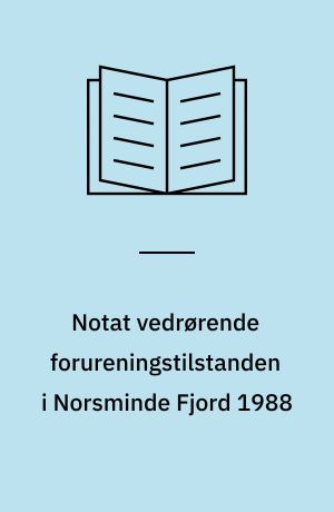 Notat vedrørende forureningstilstanden i Norsminde Fjord 1988 : notat