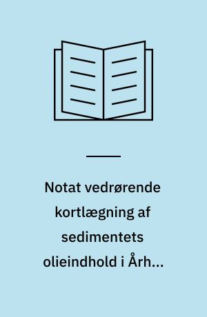 Notat vedrørende kortlægning af sedimentets olieindhold i Århus Havn 1989
