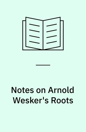 Notes on Arnold Wesker's Roots