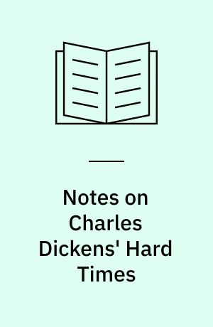 Notes on Charles Dickens' Hard Times