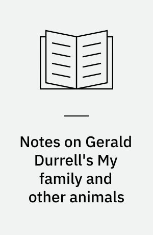 Notes on Gerald Durrell's My family and other animals