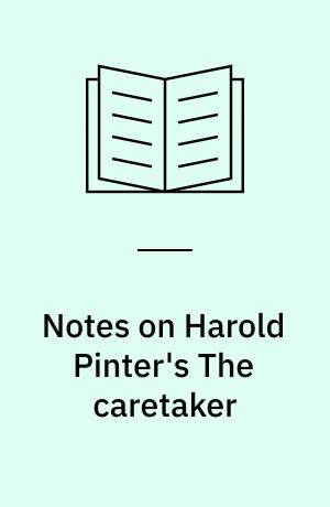 Notes on Harold Pinter's The caretaker