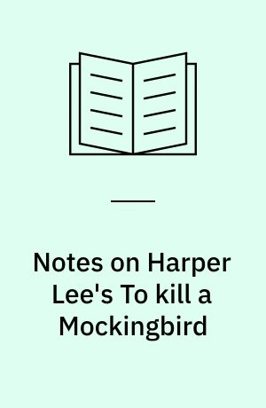 Notes on Harper Lee's To kill a Mockingbird