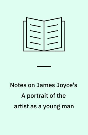 Notes on James Joyce's A portrait of the artist as a young man
