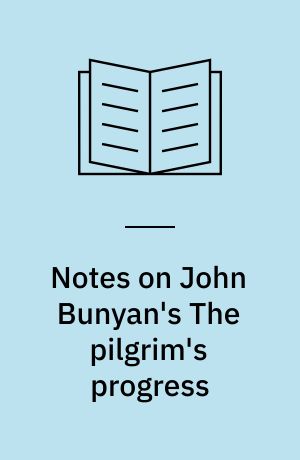 Notes on John Bunyan's The pilgrim's progress