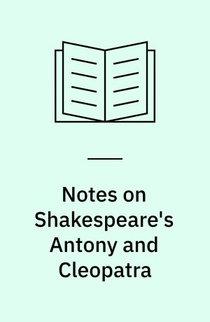 Notes on Shakespeare's Antony and Cleopatra