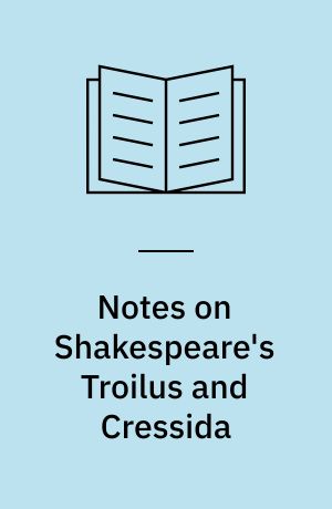 Notes on Shakespeare's Troilus and Cressida