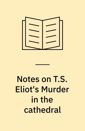 Notes on T.S. Eliot's Murder in the cathedral